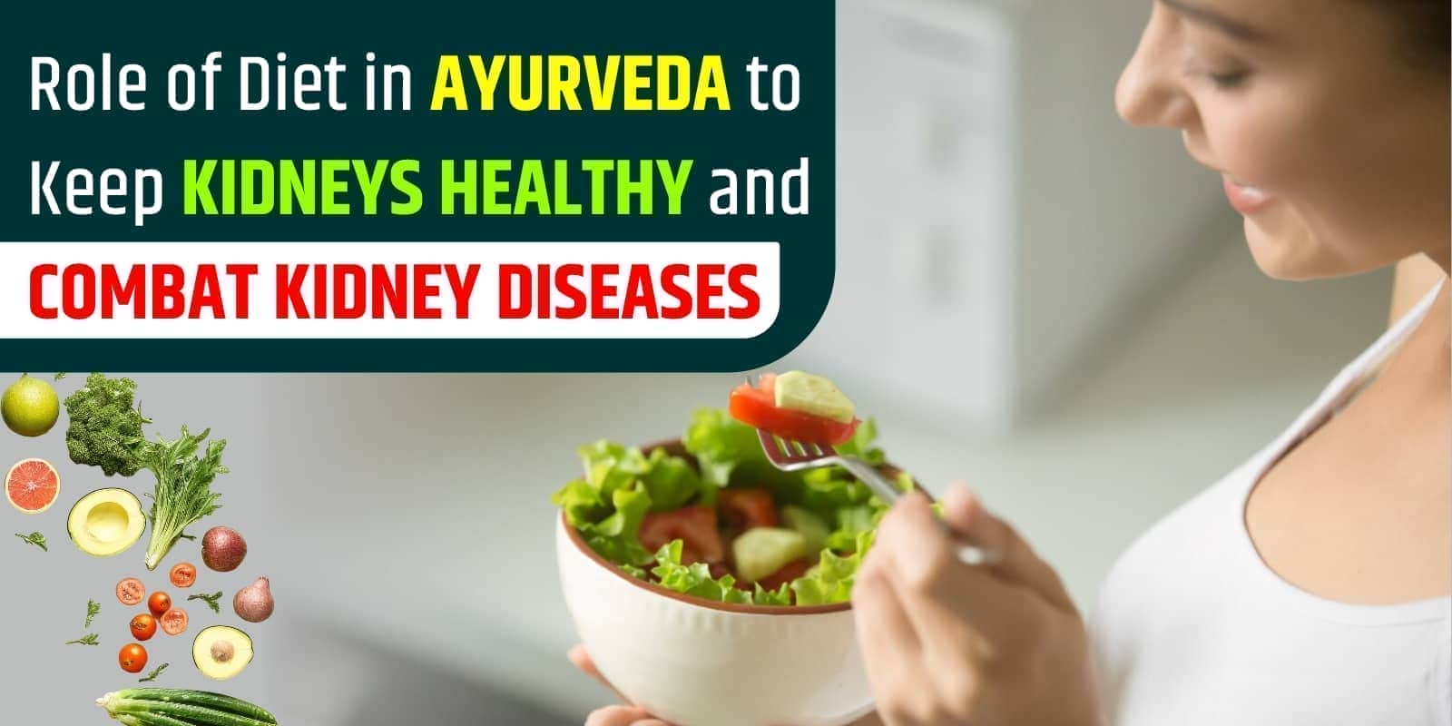 Role of Diet in Ayurveda to Keep Kidneys Healthy and combat Kidney Diseases